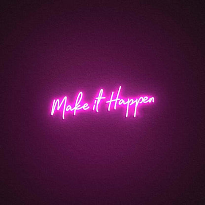 Make It Happen Led Neon Sign | Shineneon