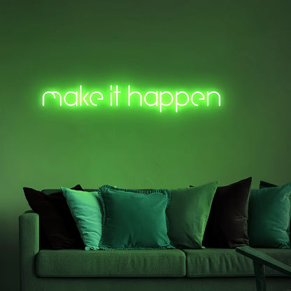 Make It Happen Neon Art Sign Illuminate Your Dreams Into Reality | Shineneon