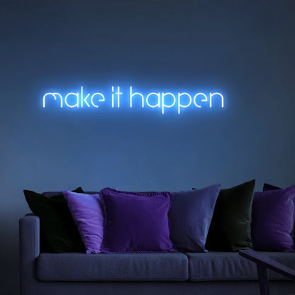 Make It Happen Neon Art Sign Illuminate Your Dreams Into Reality | Shineneon