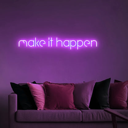 Make It Happen Neon Art Sign Illuminate Your Dreams Into Reality | Shineneon