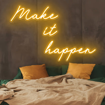Make It Happen Neon Sign Illuminate Your Motivation | Shineneon