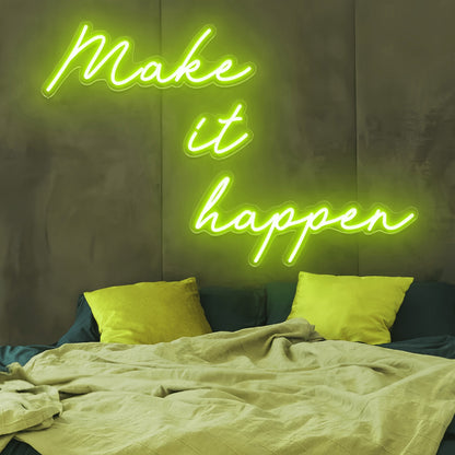 Make It Happen Neon Sign Illuminate Your Motivation | Shineneon