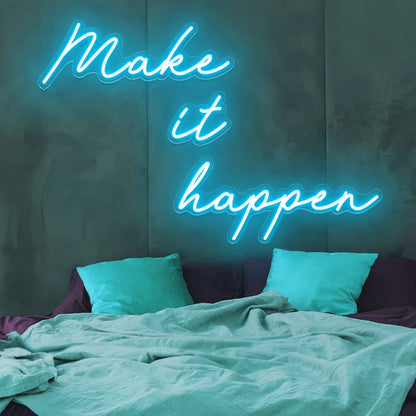 Make It Happen Neon Sign Illuminate Your Motivation | Shineneon
