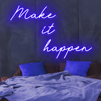 Make It Happen Neon Sign Illuminate Your Motivation | Shineneon