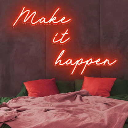 Make It Happen Neon Sign Illuminate Your Motivation | Shineneon