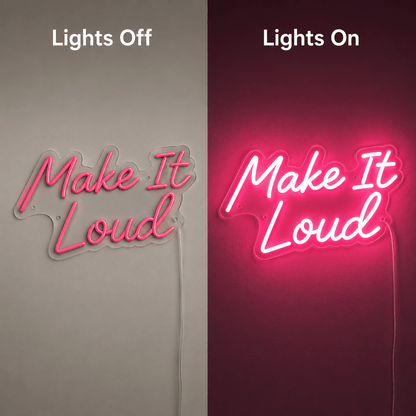 Make It Loud LED Neon Sign - Shineneon