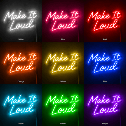 Make It Loud LED Neon Sign - Shineneon
