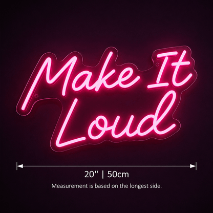 Make It Loud LED Neon Sign - Shineneon