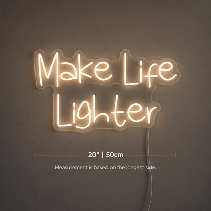 Make Life Lighter Are Wall Decor LED Neon Sign - Shineneon