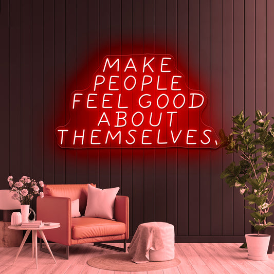 Make People Feel Good About Themselves Artwork Led Neon