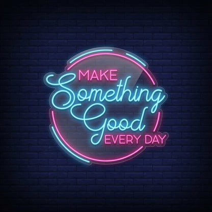 Make Something Good Every Day LED Neon Sign - 02 High-Converting Product Image