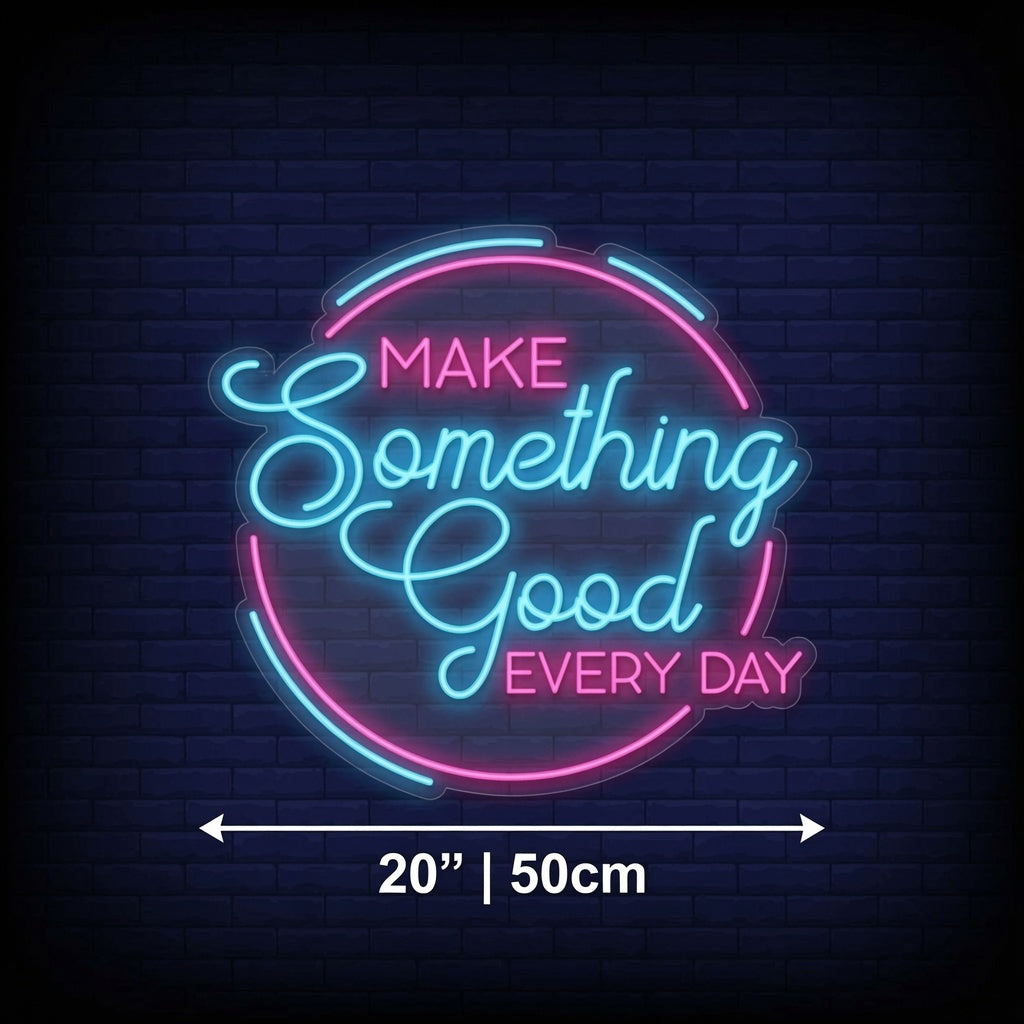 Make Something Good Every Day LED Neon Sign - 04 Size Image