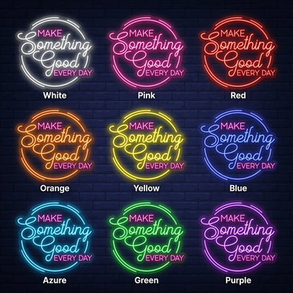 Make Something Good Every Day LED Neon Sign - 05 Color Grid