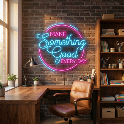 Make Something Good Every Day LED Neon Sign - Shineneon