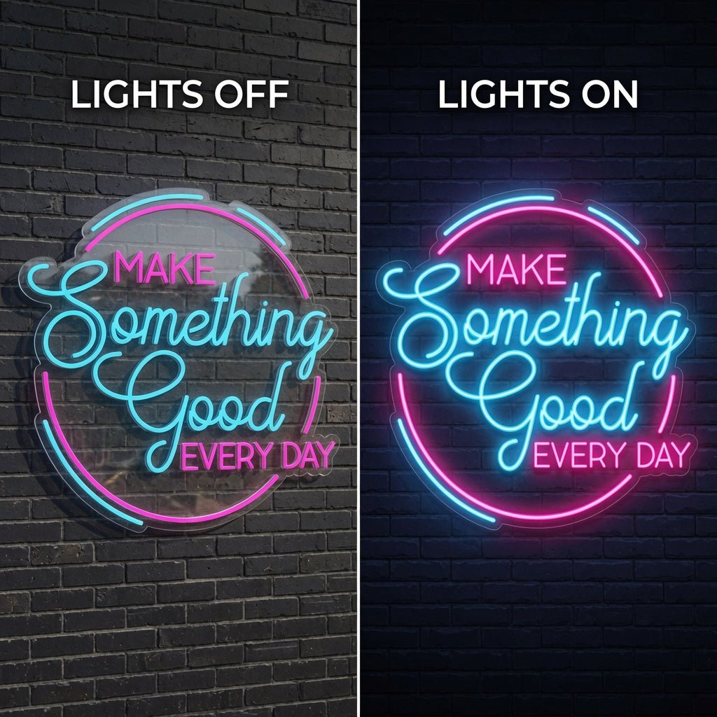 Make Something Good Every Day LED Neon Sign - Shineneon