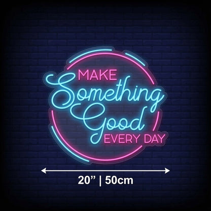 Make Something Good Every Day LED Neon Sign - Shineneon