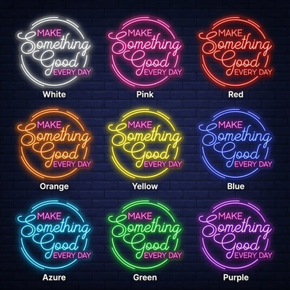 Make Something Good Every Day LED Neon Sign - Shineneon