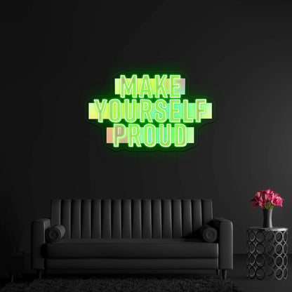 Make Yourself Proud Motivational Artwork Neon Sign For Sale - Shineneon