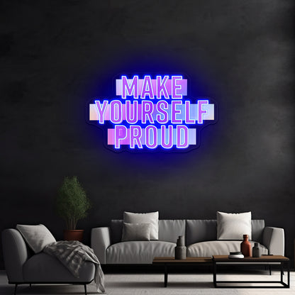 Make Yourself Proud Motivational Artwork Neon Sign For Sale