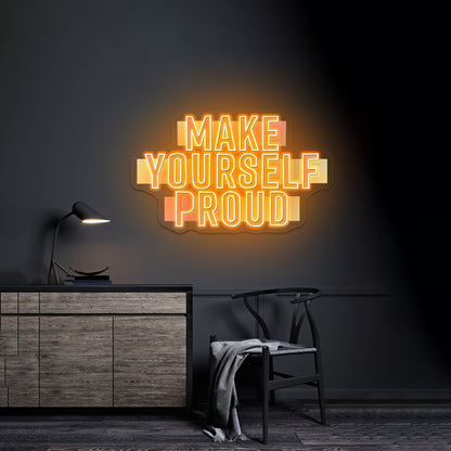 Make Yourself Proud Motivational Artwork Neon Sign For Sale