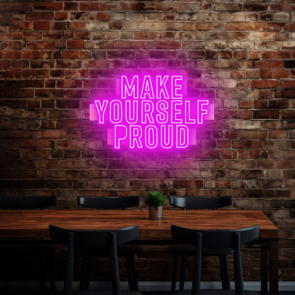 Make Yourself Proud Motivational Artwork Neon Sign For Sale