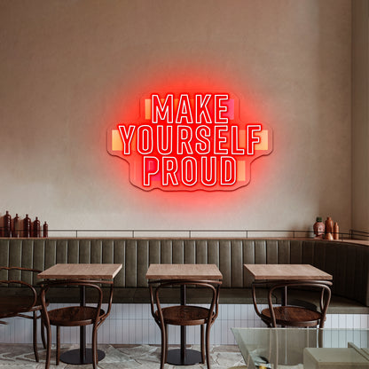 Make Yourself Proud Motivational Artwork Neon Sign For Sale