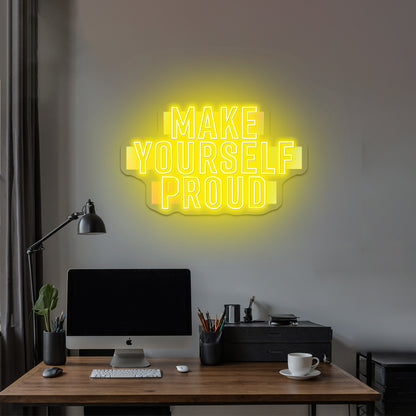 Make Yourself Proud Motivational Artwork Neon Sign For Sale