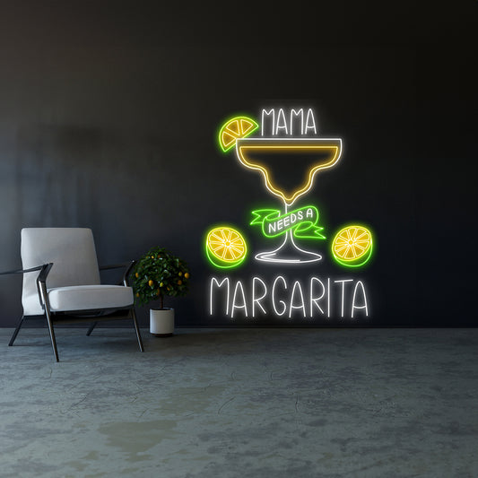 Mama Needs A Margarita Neon Sign