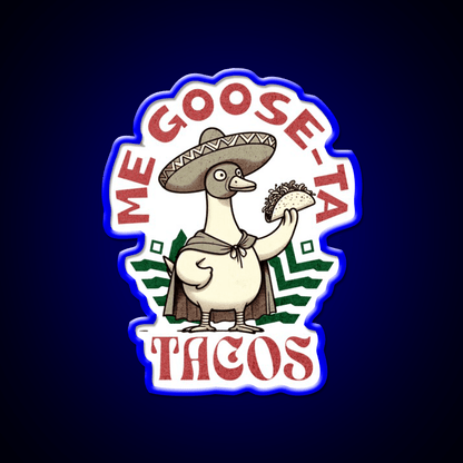 Me Goose Ta Tacos Party Drink Tequila Led Neon Sign Rgb Color - Shineneon