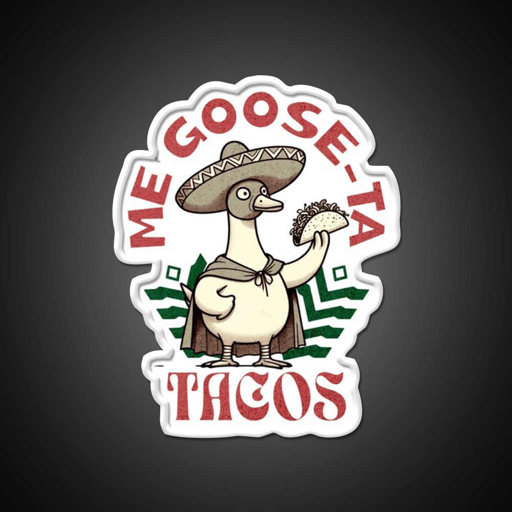 Me Goose Ta Tacos Party Drink Tequila Led Neon Sign Rgb Color - Shineneon