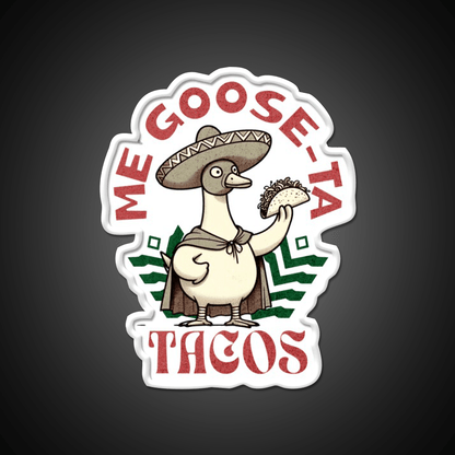 Me Goose Ta Tacos Party Drink Tequila Led Neon Sign Rgb Color - Shineneon