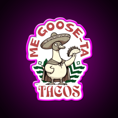 Me Goose Ta Tacos Party Drink Tequila Led Neon Sign Rgb Color - Shineneon