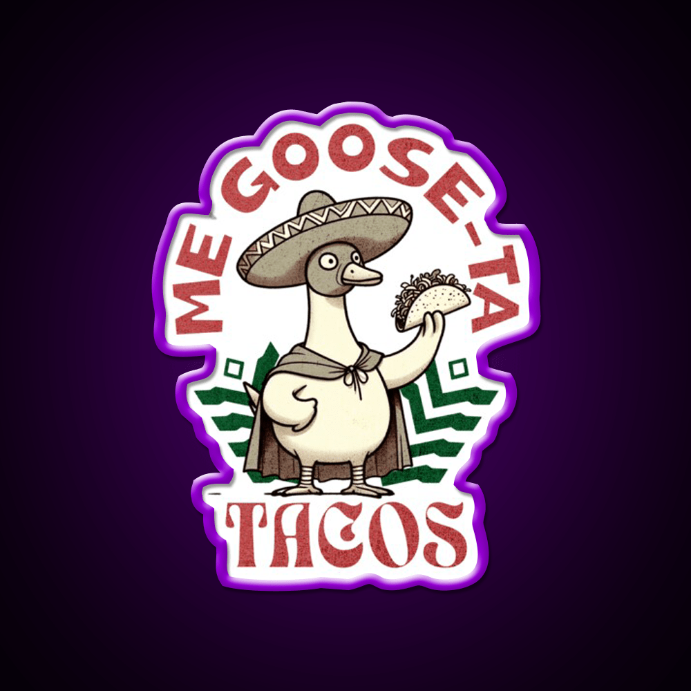 Me Goose Ta Tacos Party Drink Tequila Led Neon Sign Rgb Color - Shineneon
