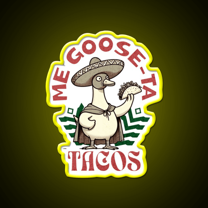 Me Goose Ta Tacos Party Drink Tequila Led Neon Sign Rgb Color - Shineneon
