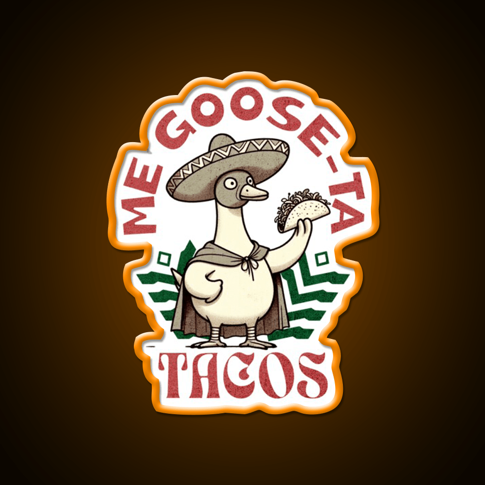 Me Goose Ta Tacos Party Drink Tequila Led Neon Sign Rgb Color - Shineneon