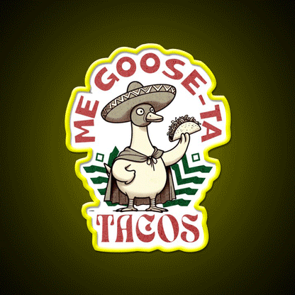 Me Goose Ta Tacos Party Drink Tequila Led Neon Sign Rgb Color - Custom LED neon sign front view