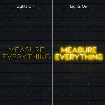 Measure Everything Wall Decor LED Neon Sign - Shineneon