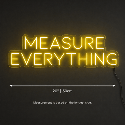 Measure Everything Wall Decor LED Neon Sign - Shineneon