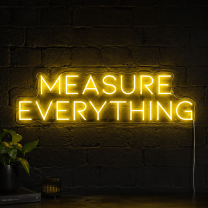 Measure Everything Wall Decor LED Neon Sign - Shineneon