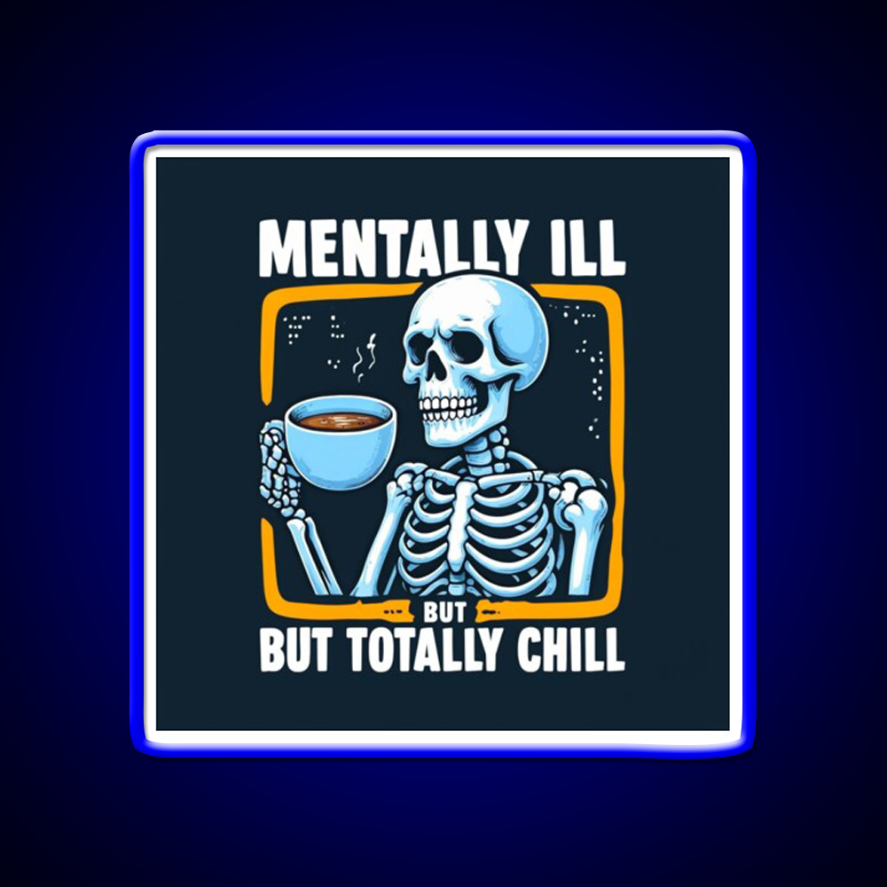 Mentally Ill But Totally Chill Skeleton Cafe Led Neon Sign Espresso Bar Art Rgb Color