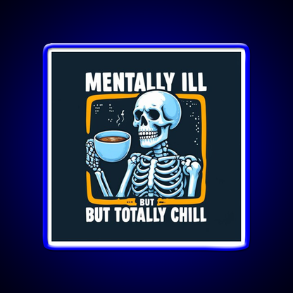 Mentally Ill But Totally Chill Skeleton Cafe Led Neon Sign Espresso Bar Art Rgb Color
