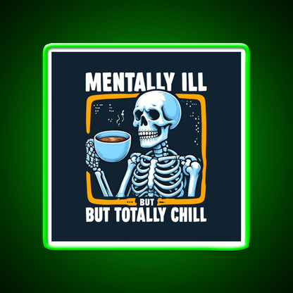 Mentally Ill But Totally Chill Skeleton Cafe Led Neon Sign Espresso Bar Art Rgb Color