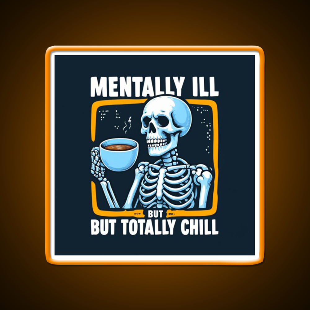 Mentally Ill But Totally Chill Skeleton Cafe Led Neon Sign Espresso Bar Art Rgb Color