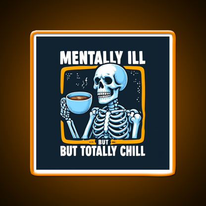 Mentally Ill But Totally Chill Skeleton Cafe Led Neon Sign Espresso Bar Art Rgb Color