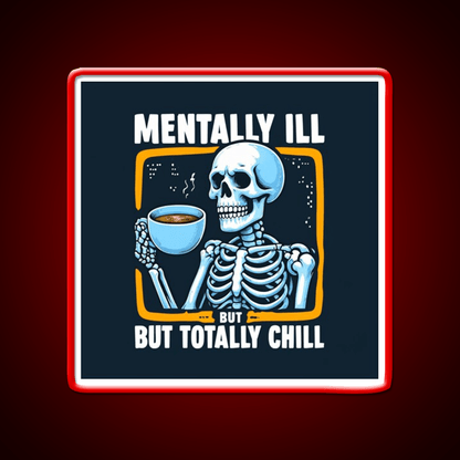 Mentally Ill But Totally Chill Skeleton Cafe Led Neon Sign Espresso Bar Art Rgb Color - Shineneon