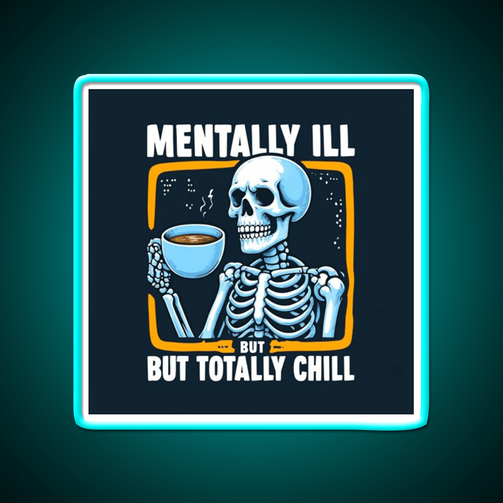 Mentally Ill But Totally Chill Skeleton Cafe Led Neon Sign Espresso Bar Art Rgb Color - Shineneon