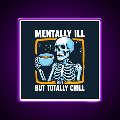 Mentally Ill But Totally Chill Skeleton Cafe Led Neon Sign Espresso Bar Art Rgb Color - Shineneon
