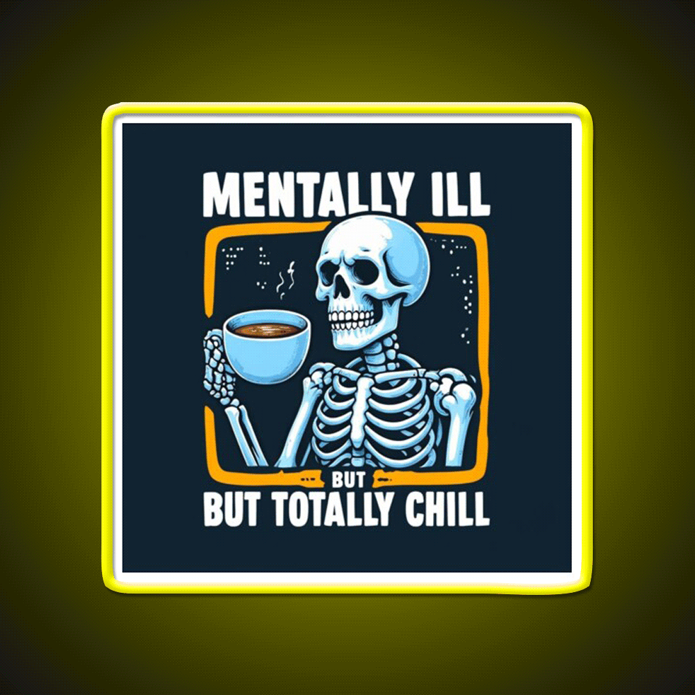Mentally Ill But Totally Chill Skeleton Cafe Led Neon Sign Espresso Bar Art Rgb Color