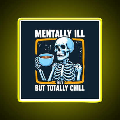 Mentally Ill But Totally Chill Skeleton Cafe Led Neon Sign Espresso Bar Art Rgb Color