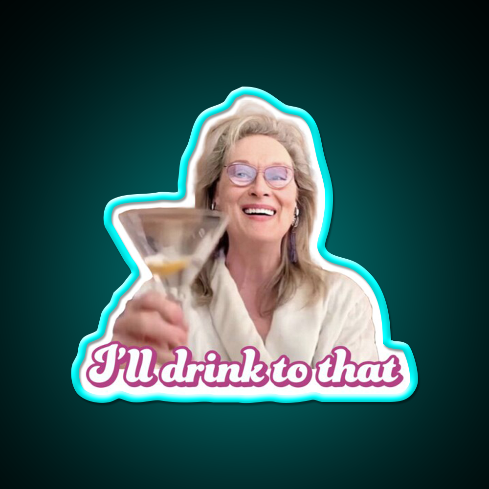 Meryl Streep Ill Drink To That Ladies Cocktail Bar Decor Led Neon Sign Rgb Color - Size and dimension reference